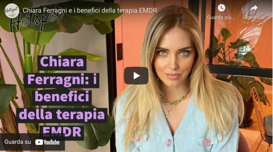 Chiara Ferragni ci parla di terapia EMDR. (e non e’ stregoneria)